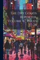 The Dry Goods Reporter, Volume 47, Issues 27-28
