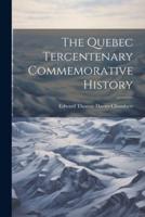The Quebec Tercentenary Commemorative History