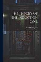 The Theory Of The Induction Coil