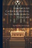 The English Catholic Revival In The Nineteenth Century; Volume 2