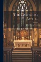 The Catholic Faith...