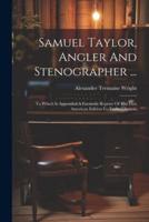 Samuel Taylor, Angler And Stenographer ...