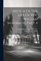 Sketch Of The Life Of Rev. William Shadrach, Part 4