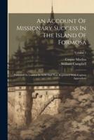 An Account Of Missionary Success In The Island Of Formosa