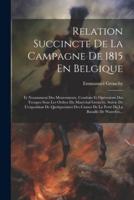 Relation Succincte De La Campagne De 1815 En Belgique