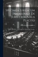 Specimen Juridicum Inaugurale De Juris Criminalis Placito