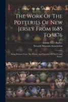 The Work Of The Potteries Of New Jersey From 1685 To 1876