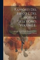 Rapporti Del Fisico E Del Morale Dell'uomo, Volume 1...