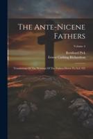 The Ante-Nicene Fathers