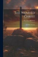 The Wearied Christ