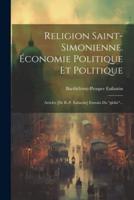 Religion Saint-Simonienne. Économie Politique Et Politique