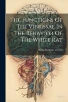 The Functions Of The Vibrissae In The Behavior Of The White Rat