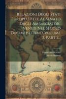 Relazioni Degli Stati Europei Lette Al Senato Dagli Ambasciatori Veneti Nel Secolo Decimosettimo, Volume 2, Part 2...