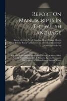 Report On Manuscripts In The Welsh Language