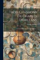 Trois Chansons De Charles D'orleans