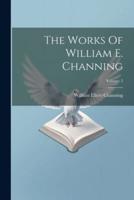 The Works Of William E. Channing; Volume 3
