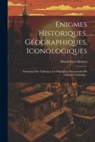 Enigmes Historiques, Géographiques, Iconologiques
