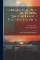 Rusticatio Mexicana, Seu Rariora Quaedam Ex Agris Mexicanis Decerpta