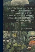 Musée Botanique De M. Benjamin Delessert, Notices Sur Les Collections De Plantes Et La Bibliothèque Qui Le Composent......