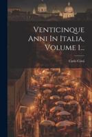 Venticinque Anni In Italia, Volume 1...