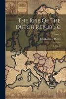 The Rise Of The Dutch Republic