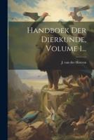 Handboek Der Dierkunde, Volume 1...