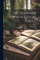 Dictionnaire D'horticulture, Part 1...