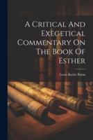 A Critical And Exegetical Commentary On The Book Of Esther