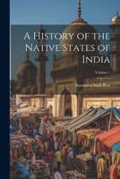 A History of the Native States of India; Volume 1