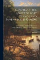 Minutes of the Court of Fort Orange and Beverwyck, 1652-16[60]