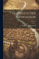 Lehrbuch Der Navigation; Volume 1