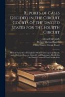 Reports of Cases Decided in the Circuit Courts of the United States for the Fourth Circuit; Most of Them Since Chief Justice Waite Came Upon the Bench