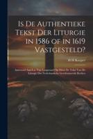 Is De Authentieke Tekst Der Liturgie in 1586 of in 1619 Vastgesteld?