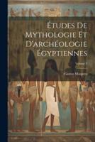 Études De Mythologie Et D'archéologie Égyptiennes; Volume 1