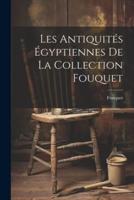 Les Antiquités Égyptiennes De La Collection Fouquet
