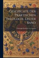 Geschichte Der Praktischen Theologie. Erster Band