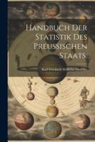 Handbuch Der Statistik Des Preußischen Staats.