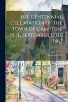 The Centennial Celebration of the Town of Campton, N.H., September 12Th, 1867