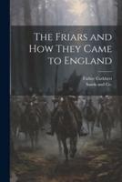 The Friars and How They Came to England