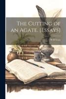 The Cutting of an Agate. [Essays]