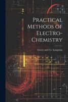 Practical Methods of Electro-Chemistry