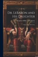 Dr. LeBaron and His Daughter