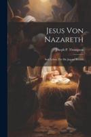 Jesus Von Nazareth; Sein Leben, Für Die Jugend Erzählt