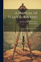 A Manual of Plane Surveying