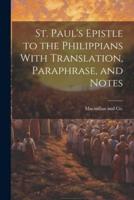 St. Paul's Epistle to the Philippians With Translation, Paraphrase, and Notes
