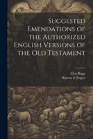 Suggested Emendations of the Authorized English Versions of the Old Testament