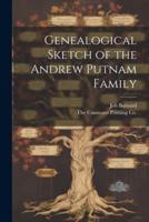 Genealogical Sketch of the Andrew Putnam Family