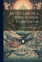 An Outline of a Bible-School Curriculum