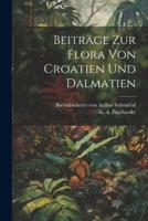 Beiträge Zur Flora Von Croatien Und Dalmatien