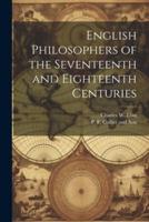 English Philosophers of the Seventeenth and Eighteenth Centuries